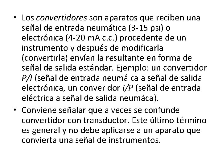  • Los convertidores son aparatos que reciben una señal de entrada neumática (3