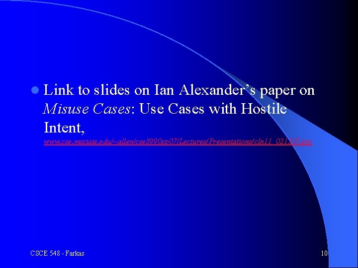 l Link to slides on Ian Alexander’s paper on Misuse Cases: Use Cases with