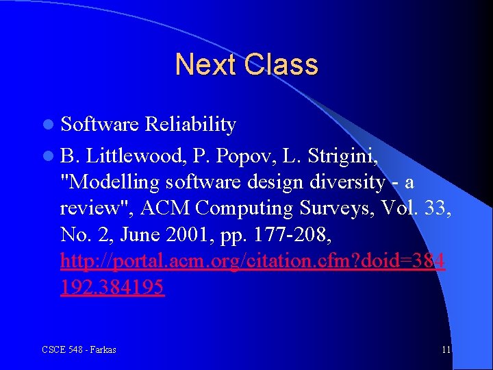 Next Class l Software Reliability l B. Littlewood, P. Popov, L. Strigini, "Modelling software