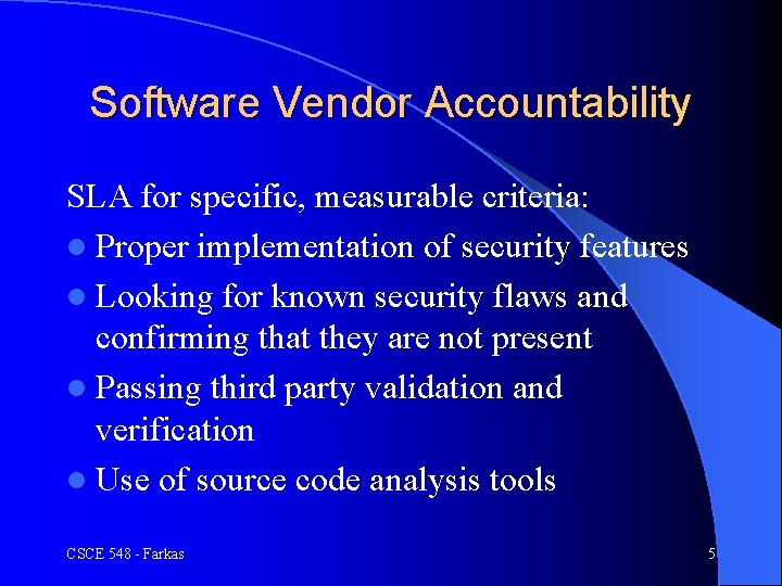 Software Vendor Accountability SLA for specific, measurable criteria: l Proper implementation of security features