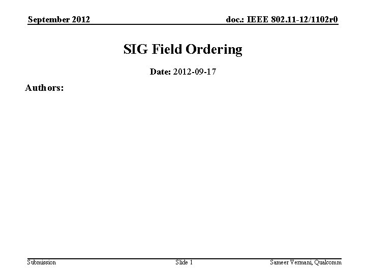 September 2012 doc. : IEEE 802. 11 -12/1102 r 0 SIG Field Ordering Date: