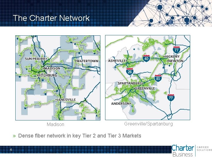 The Charter Network Madison Greenville/Spartanburg » Dense fiber network in key Tier 2 and