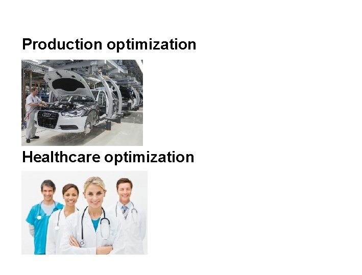 Production optimization Healthcare optimization 