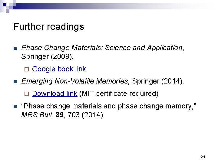 Further readings n Phase Change Materials: Science and Application, Springer (2009). ¨ n Emerging