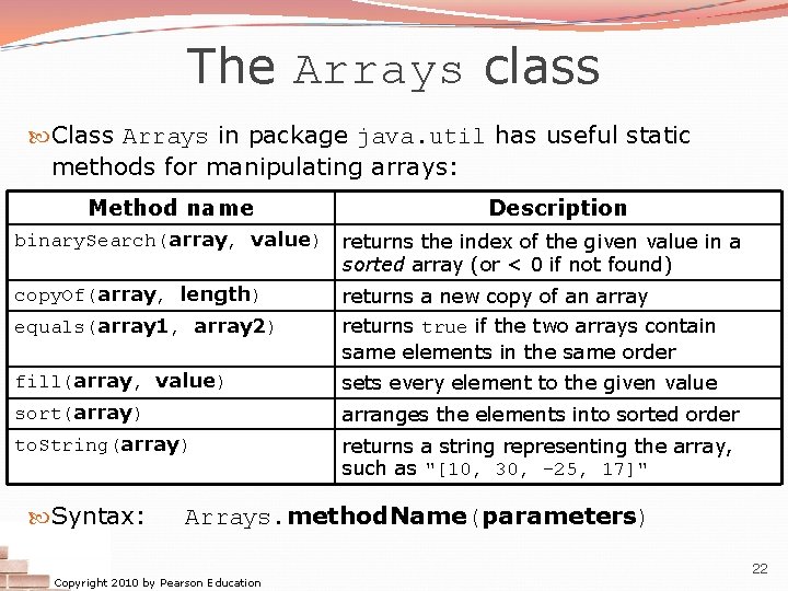 The Arrays class Class Arrays in package java. util has useful static methods for