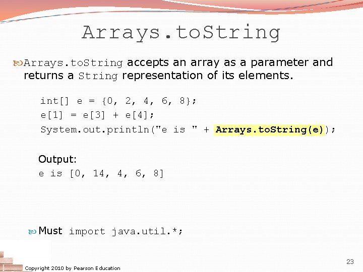 Arrays. to. String accepts an array as a parameter and returns a String representation