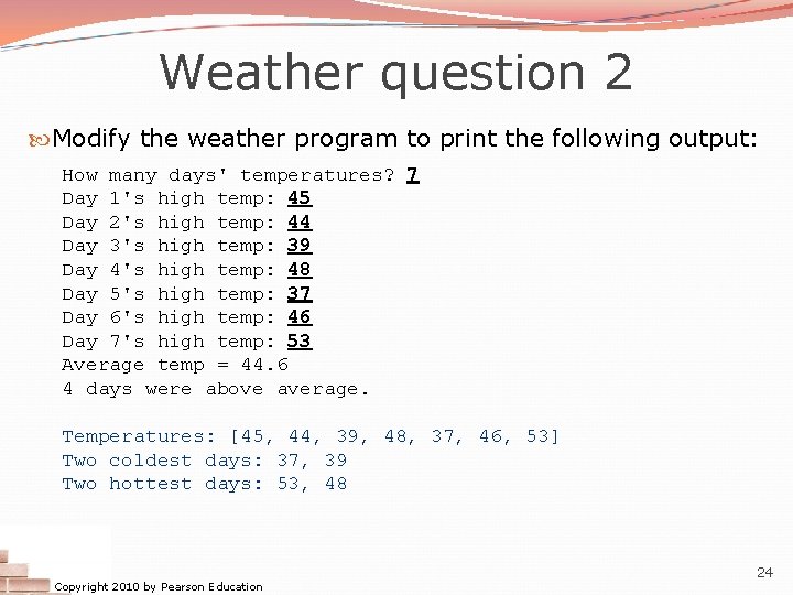 Weather question 2 Modify the weather program to print the following output: How many