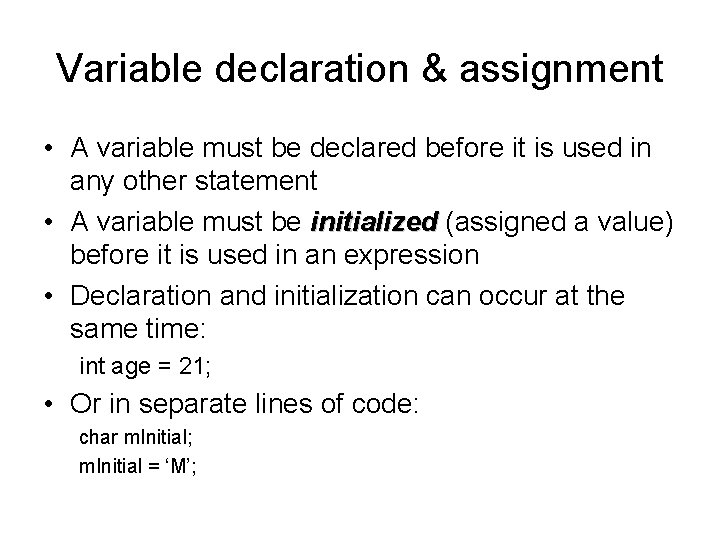 Variable declaration & assignment • A variable must be declared before it is used