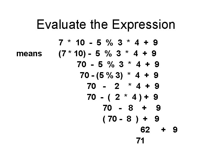 Evaluate the Expression means 7 * 10 - 5 % 3 * 4 +