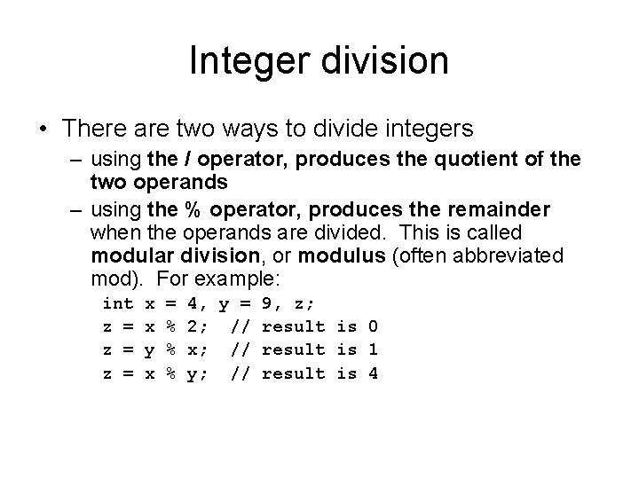 Integer division • There are two ways to divide integers – using the /