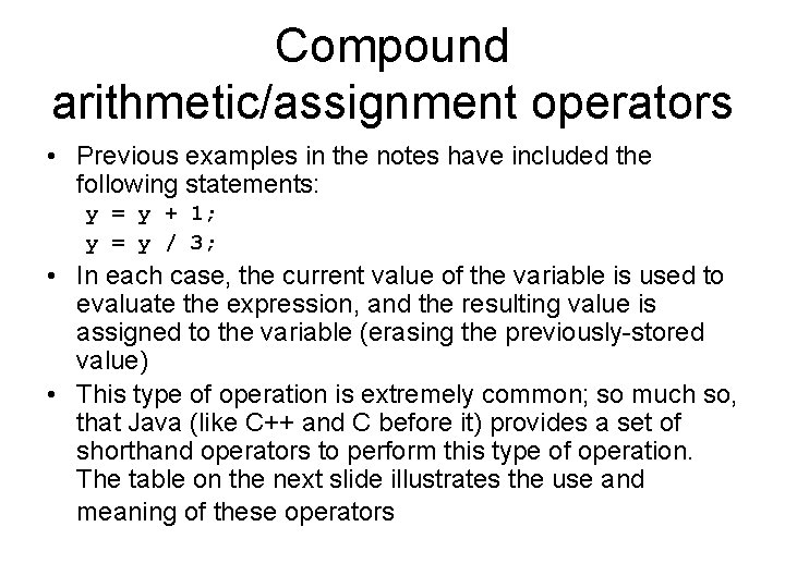 Compound arithmetic/assignment operators • Previous examples in the notes have included the following statements: