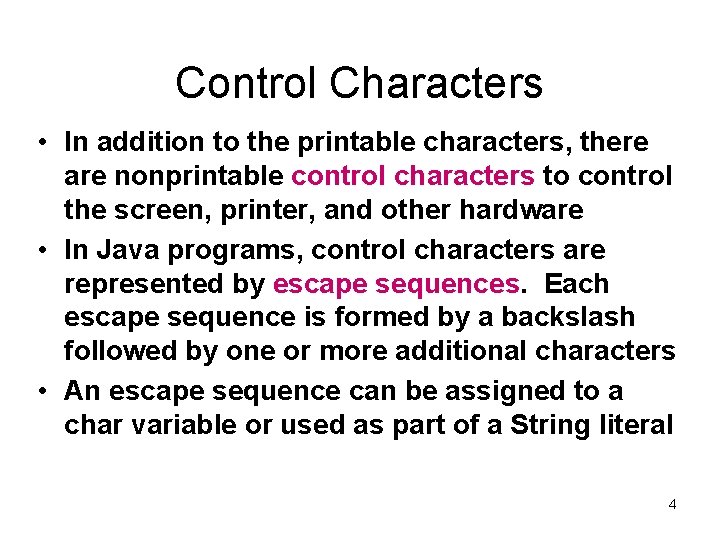 Control Characters • In addition to the printable characters, there are nonprintable control characters