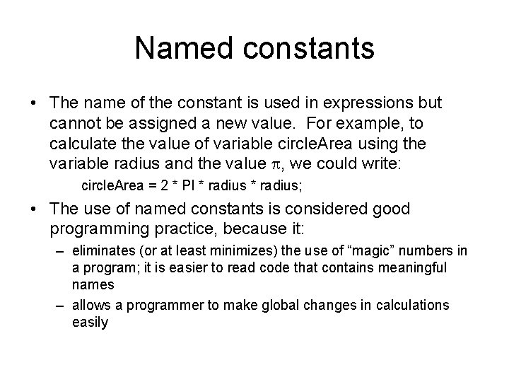 Named constants • The name of the constant is used in expressions but cannot