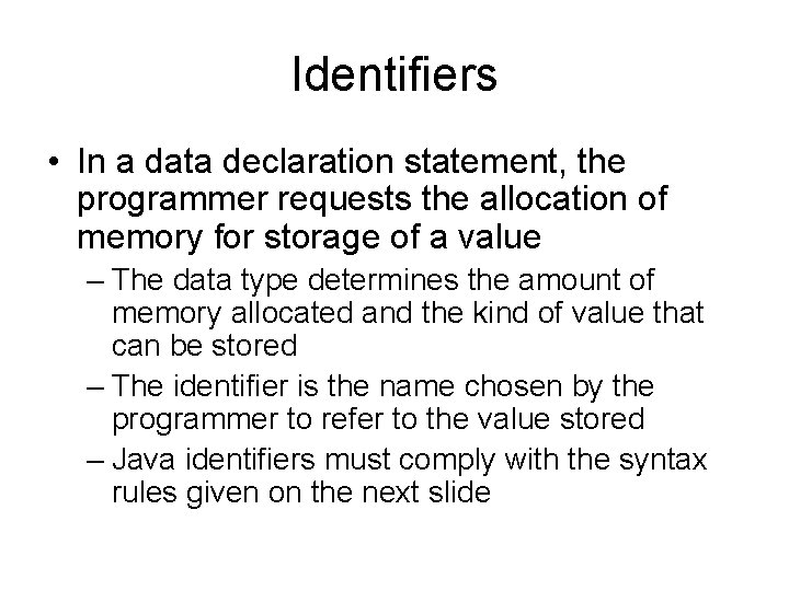 Identifiers • In a data declaration statement, the programmer requests the allocation of memory