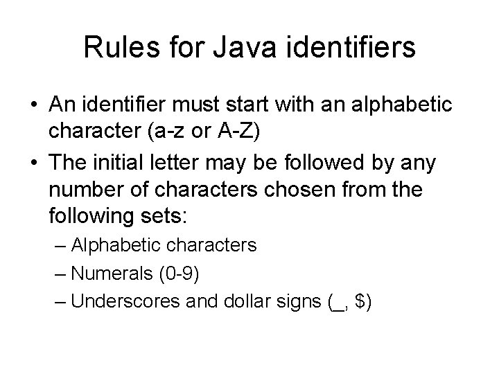 Rules for Java identifiers • An identifier must start with an alphabetic character (a-z