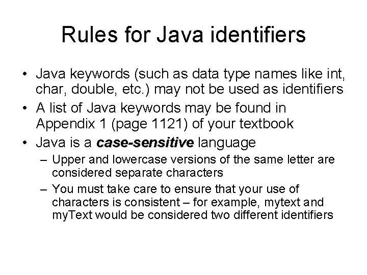 Rules for Java identifiers • Java keywords (such as data type names like int,