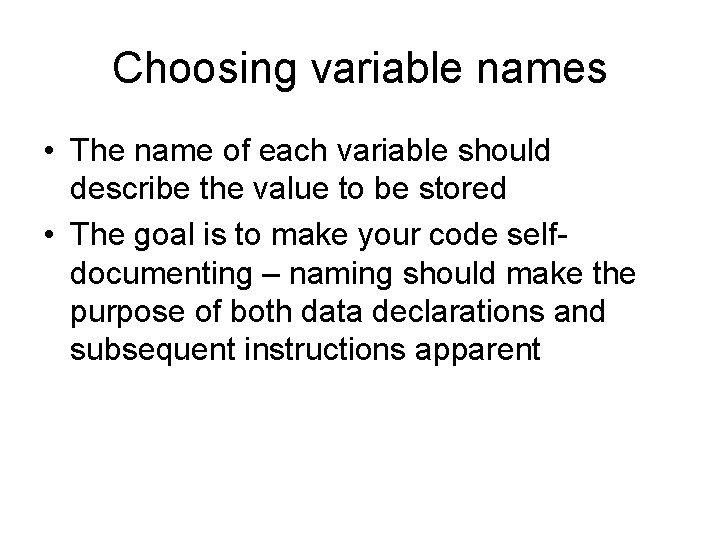 Choosing variable names • The name of each variable should describe the value to