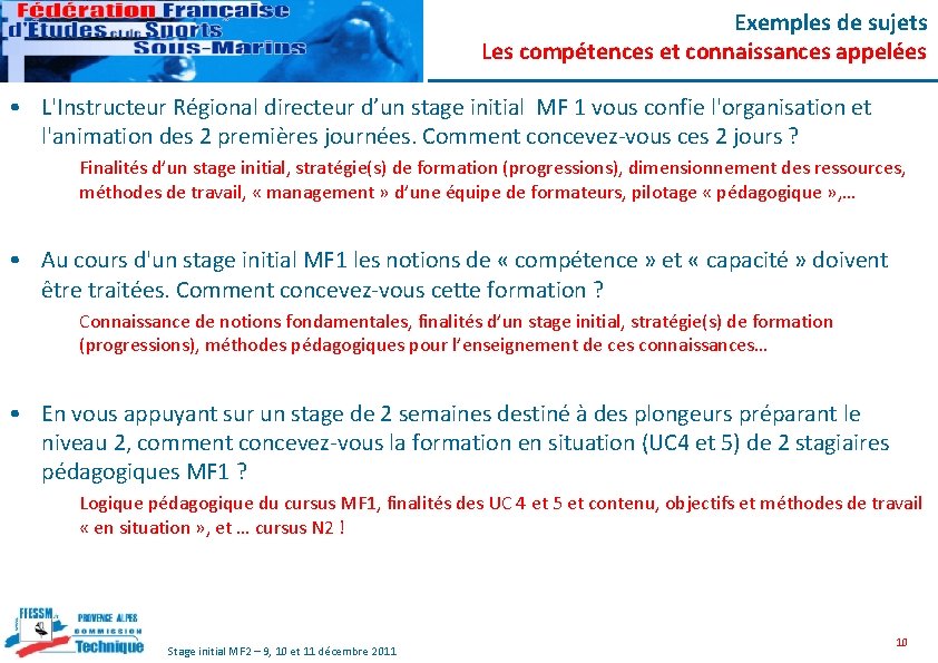 Exemples de sujets Les compétences et connaissances appelées • L'Instructeur Régional directeur d’un stage