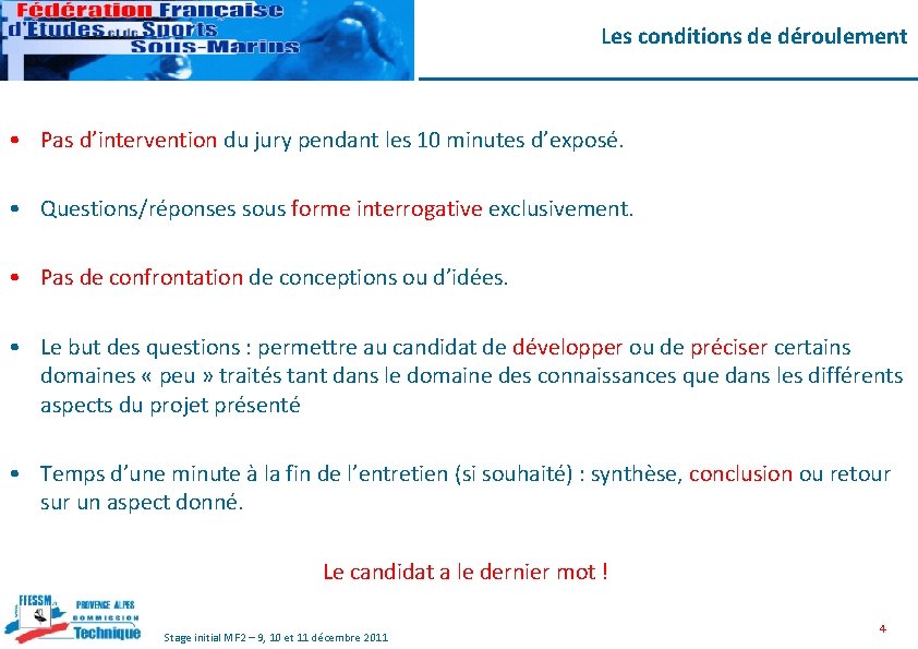 Les conditions de déroulement • Pas d’intervention du jury pendant les 10 minutes d’exposé.