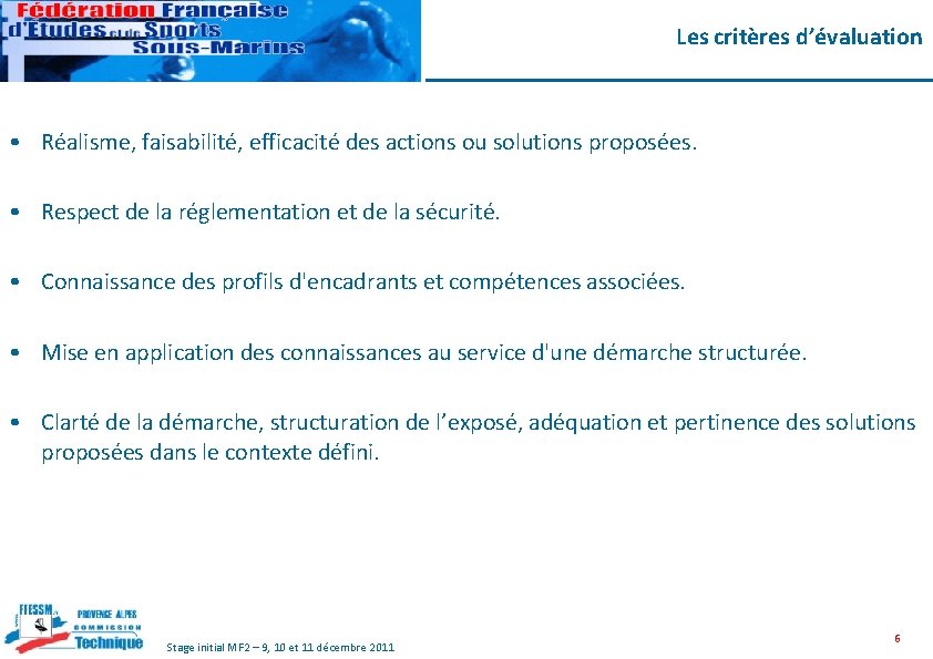 Les critères d’évaluation • Réalisme, faisabilité, efficacité des actions ou solutions proposées. • Respect