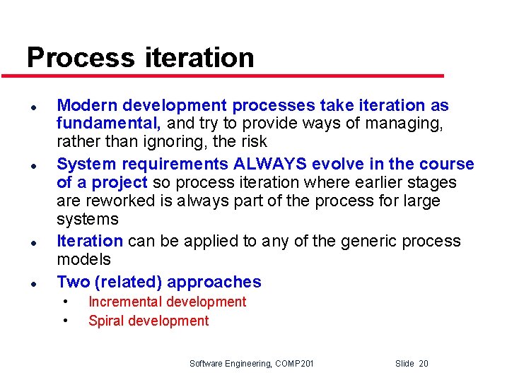 Process iteration l l Modern development processes take iteration as fundamental, and try to