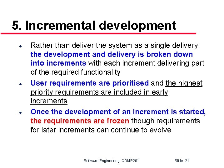 5. Incremental development l l l Rather than deliver the system as a single