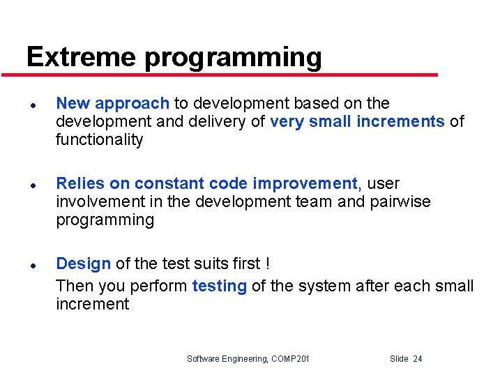 Extreme programming l l l New approach to development based on the development and