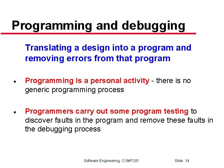 Programming and debugging Translating a design into a program and removing errors from that