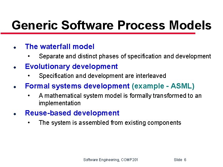 Generic Software Process Models l The waterfall model • l Evolutionary development • l