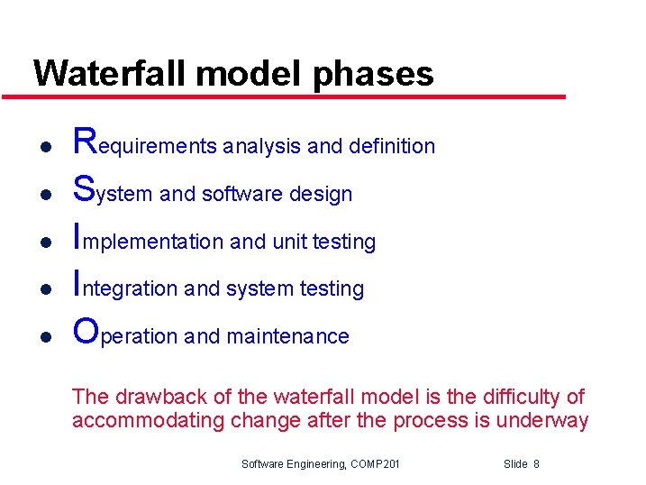 Waterfall model phases l l l Requirements analysis and definition System and software design