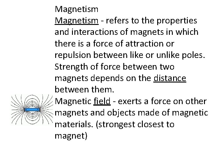 Magnetism - refers to the properties and interactions of magnets in which there is