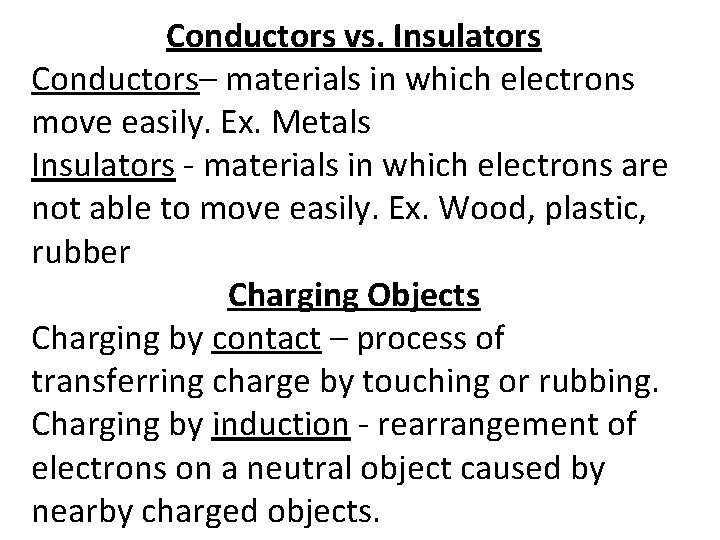 Conductors vs. Insulators Conductors– materials in which electrons move easily. Ex. Metals Insulators -
