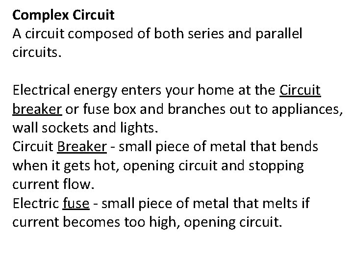 Complex Circuit A circuit composed of both series and parallel circuits. Electrical energy enters