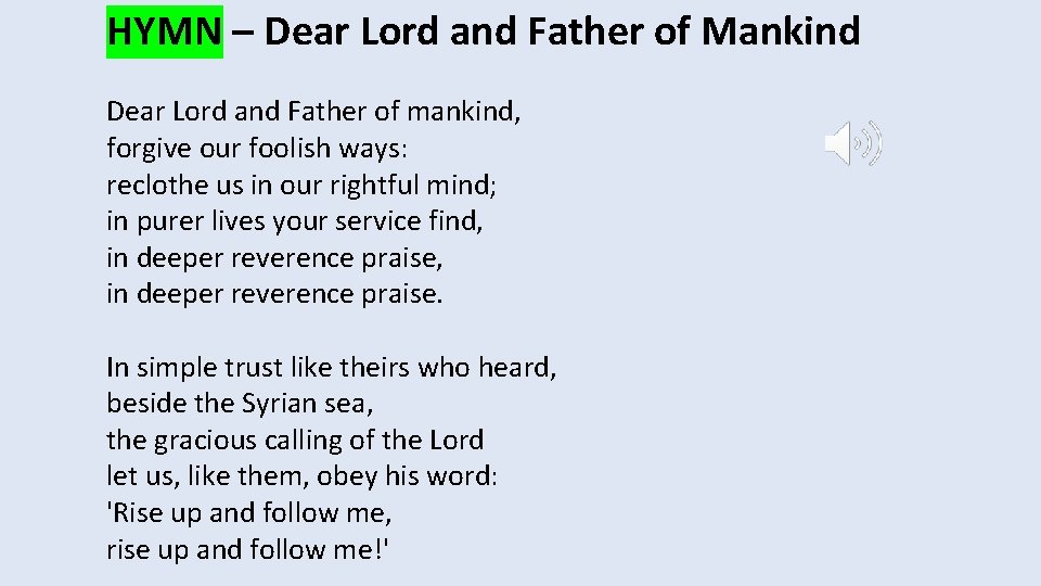 HYMN – Dear Lord and Father of Mankind Dear Lord and Father of mankind,