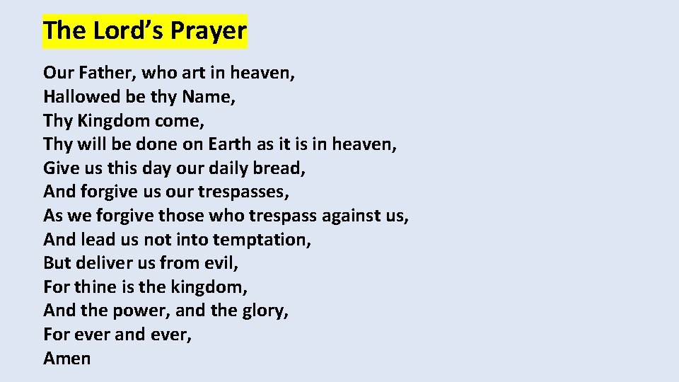 The Lord’s Prayer Our Father, who art in heaven, Hallowed be thy Name, Thy