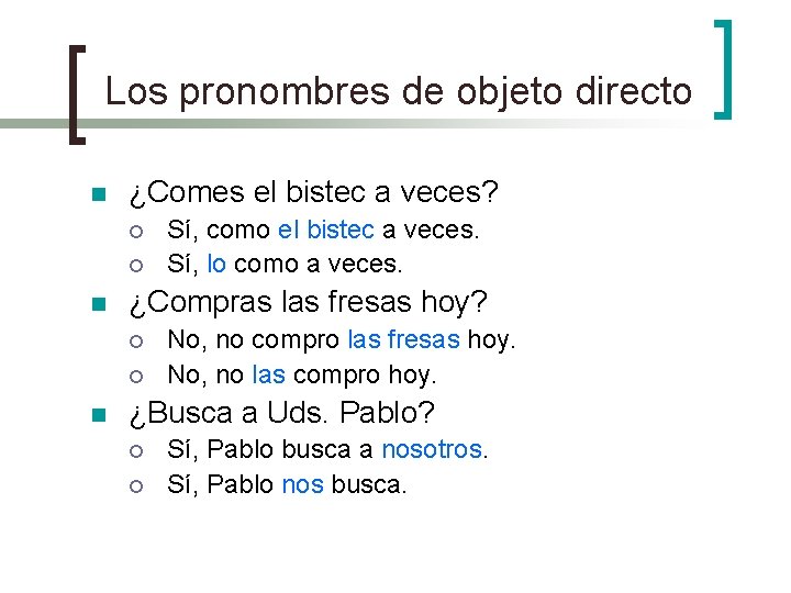 Los pronombres de objeto directo n ¿Comes el bistec a veces? ¡ ¡ n