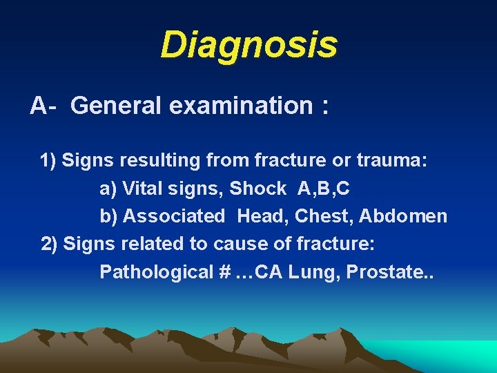 Diagnosis A- General examination : 1) Signs resulting from fracture or trauma: a) Vital