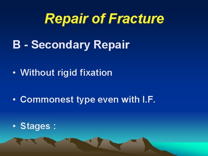 Repair of Fracture B - Secondary Repair • Without rigid fixation • Commonest type