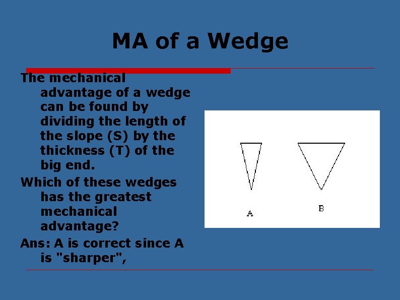 MA of a Wedge The mechanical advantage of a wedge can be found by