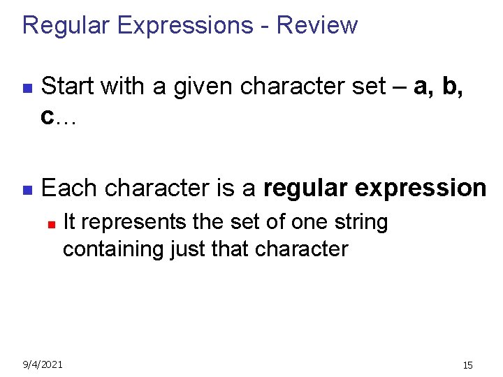 Regular Expressions - Review n n Start with a given character set – a,