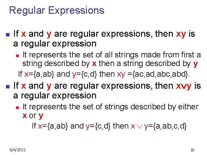 Regular Expressions n If x and y are regular expressions, then xy is a