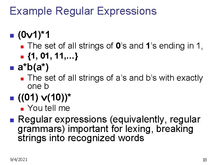 Example Regular Expressions n (0 1)*1 n n n a*b(a*) n n The set