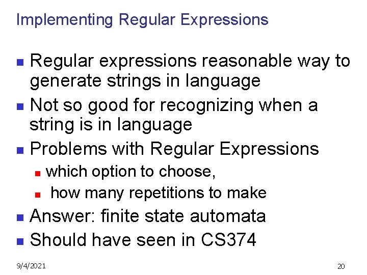 Implementing Regular Expressions Regular expressions reasonable way to generate strings in language n Not