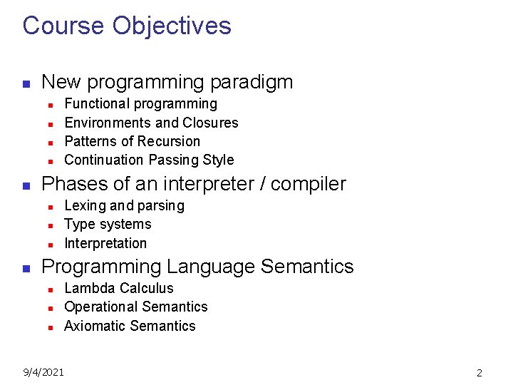 Course Objectives n New programming paradigm n n n Phases of an interpreter /