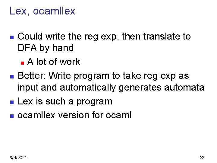 Lex, ocamllex n n Could write the reg exp, then translate to DFA by