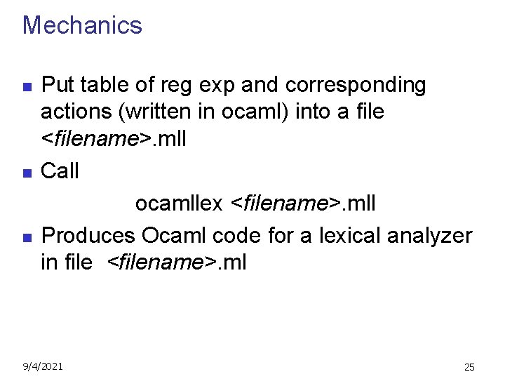 Mechanics n n n Put table of reg exp and corresponding actions (written in