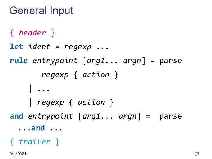 General Input { header } let ident = regexp. . . rule entrypoint [arg