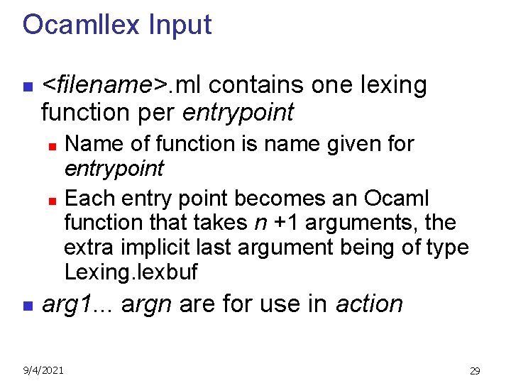 Ocamllex Input n <filename>. ml contains one lexing function per entrypoint Name of function