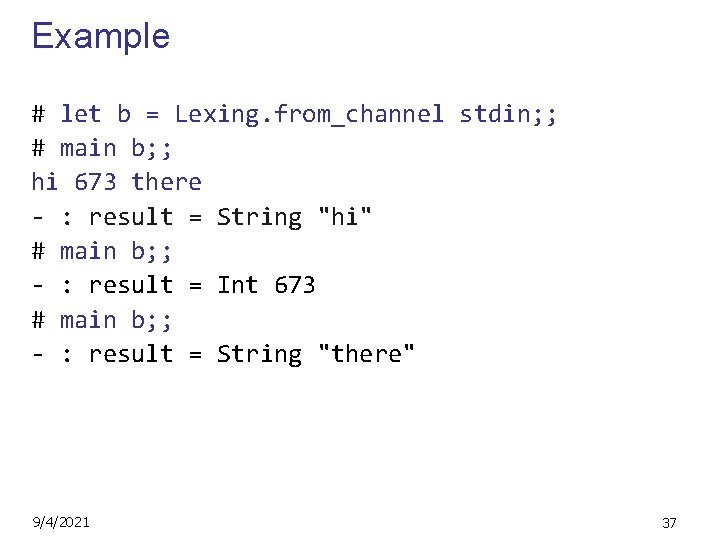 Example # let b = Lexing. from_channel stdin; ; # main b; ; hi