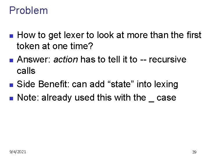 Problem n n How to get lexer to look at more than the first